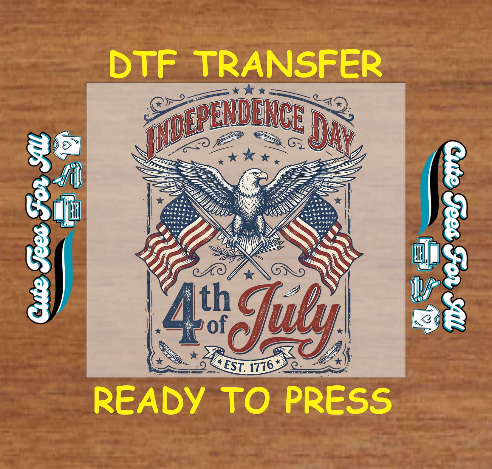 DTF transfer with 'Independence Day 4th of July' design on a wooden background
