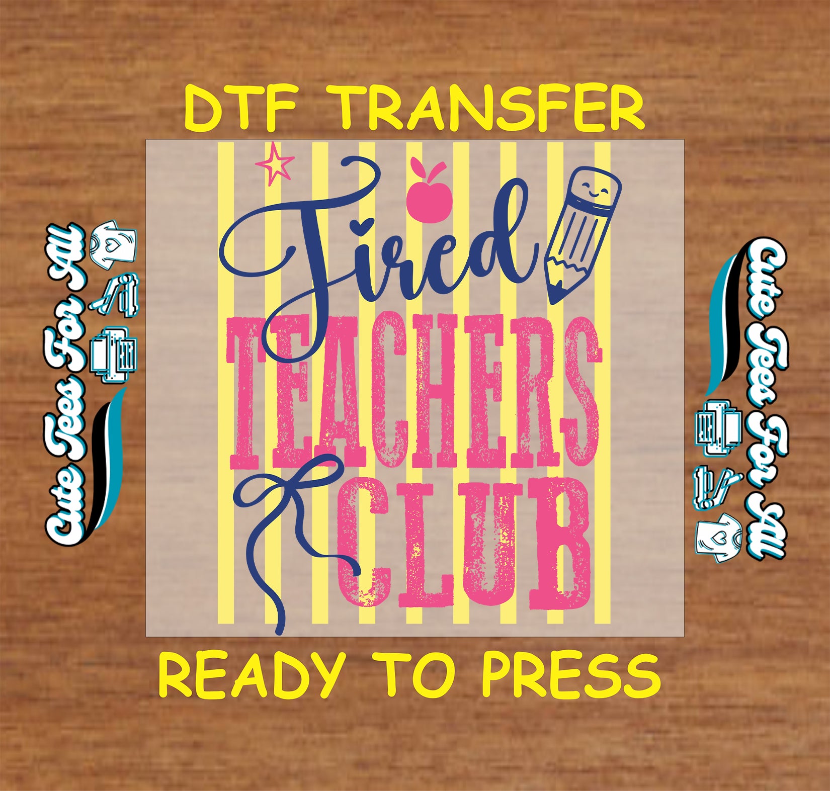 DTF transfer with 'Tired Teachers Club' text on a wooden background