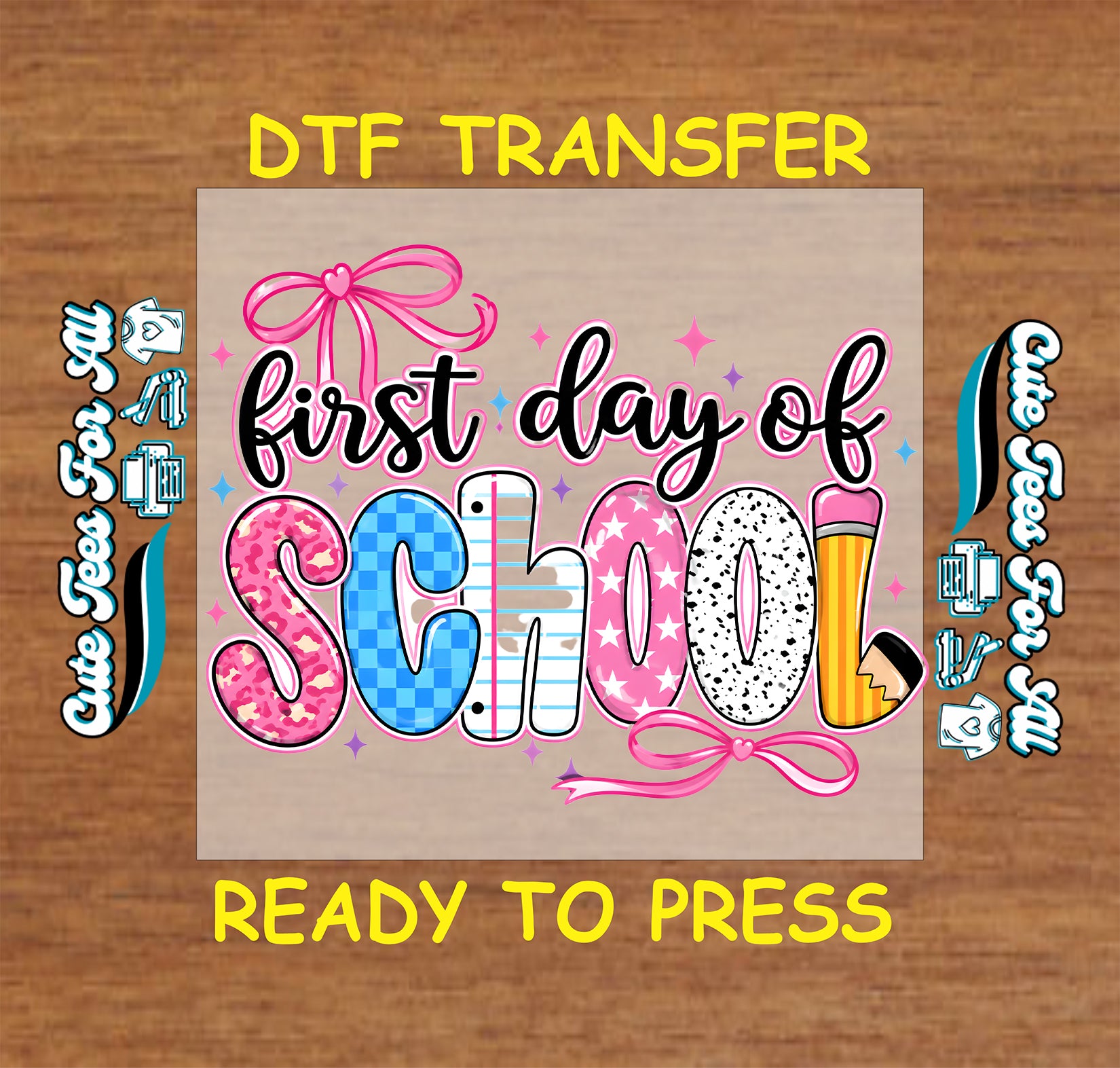 DTF transfer with 'first day of school' text and graphics on a wooden background