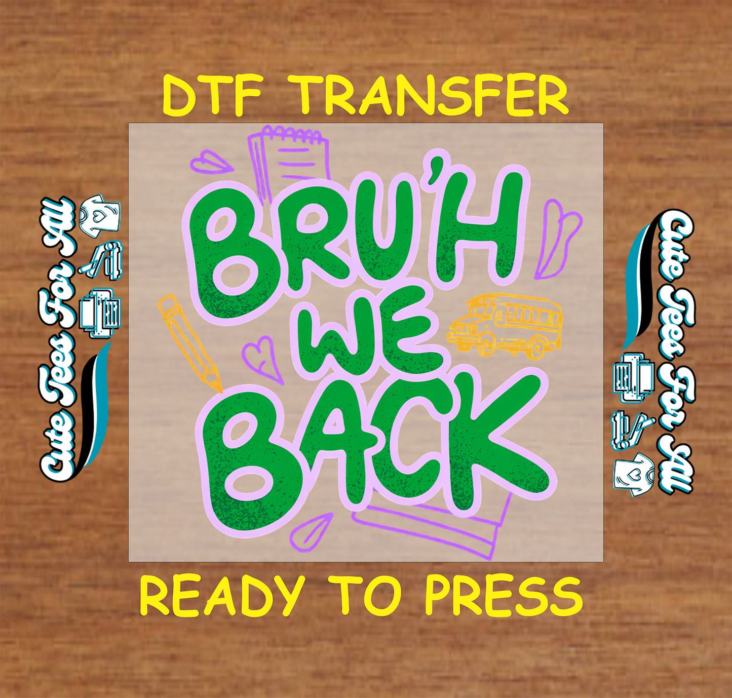 DTF transfer with 'BRU'H WE BACK' text on a wooden surface