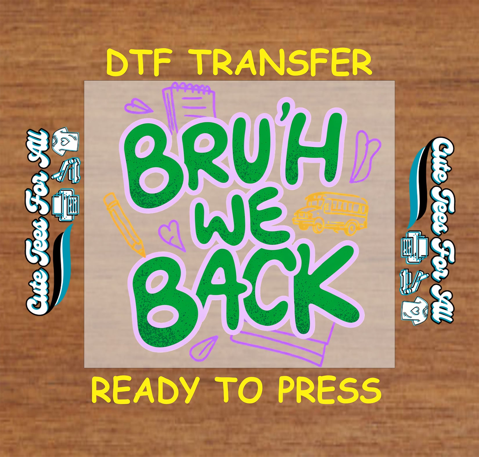 DTF transfer with 'BRU'H WE BACK' text on a wooden surface