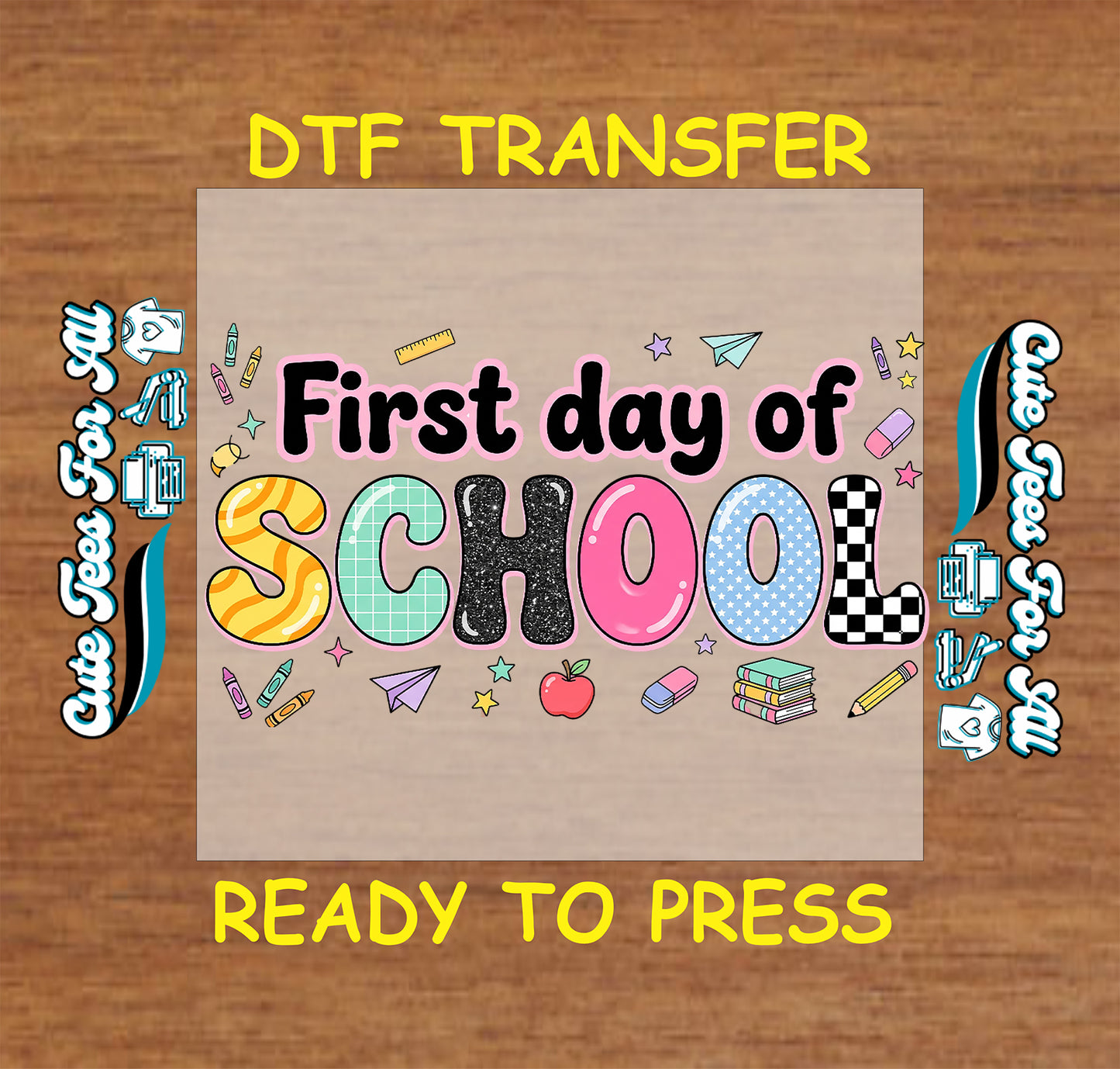 DTF transfer with 'First day of School' text on a wooden background