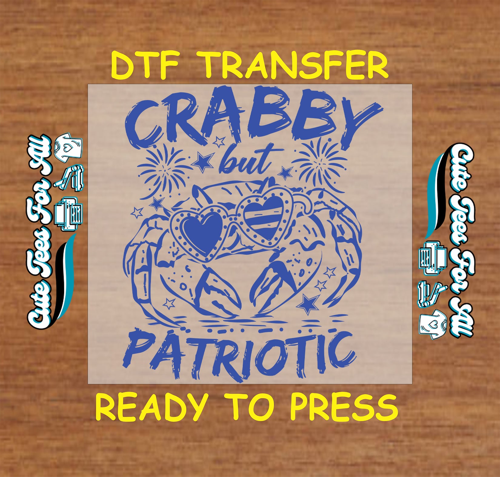 DTF transfer with 'Crabby but Patriotic' design on a wooden background