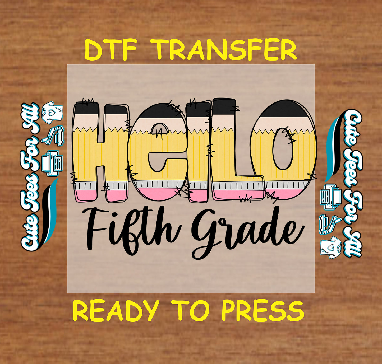DTF transfer with 'HELLO Fifth Grade' text on a wooden background