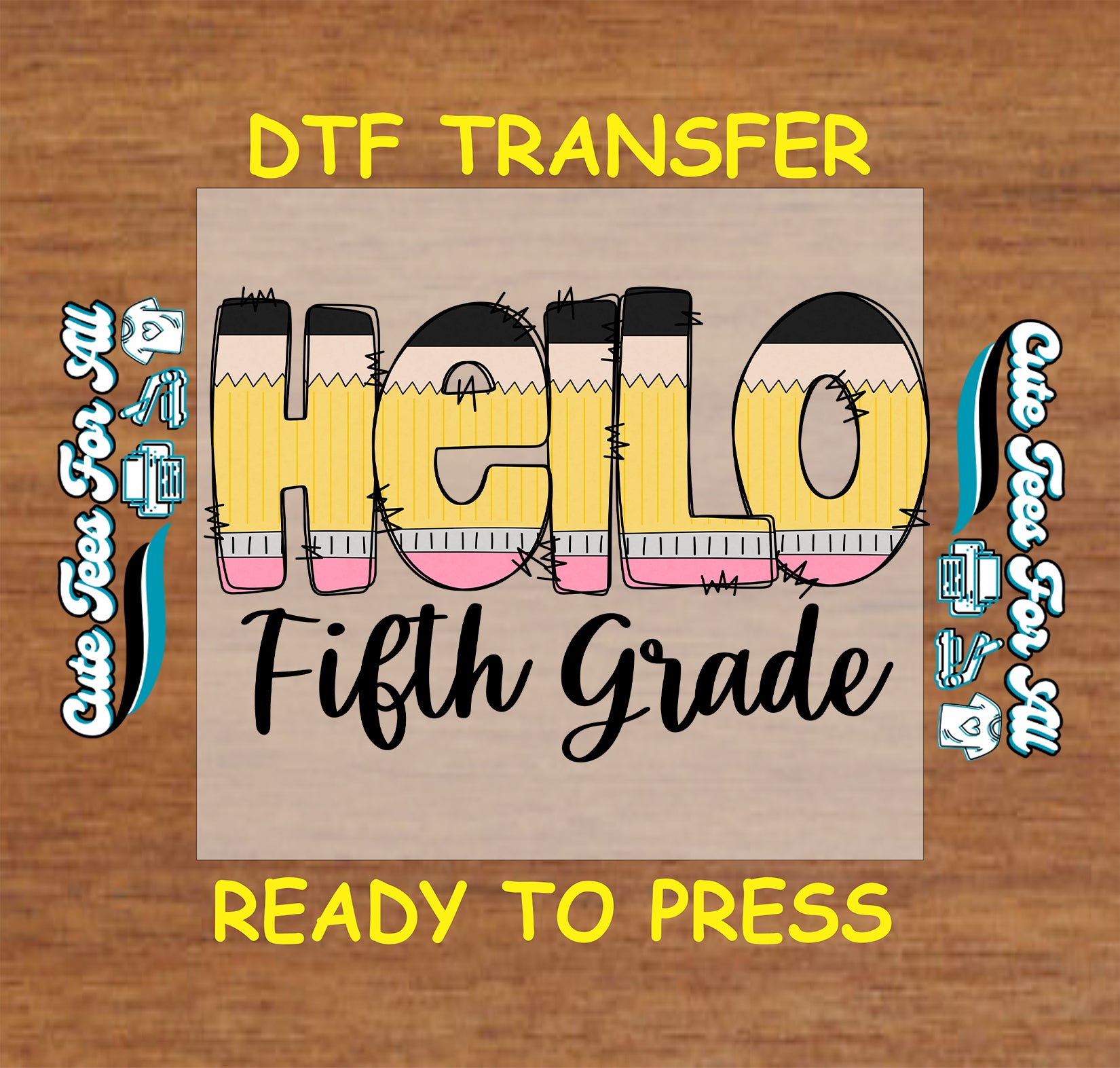 DTF transfer with 'HELLO Fifth Grade' text on a wooden background