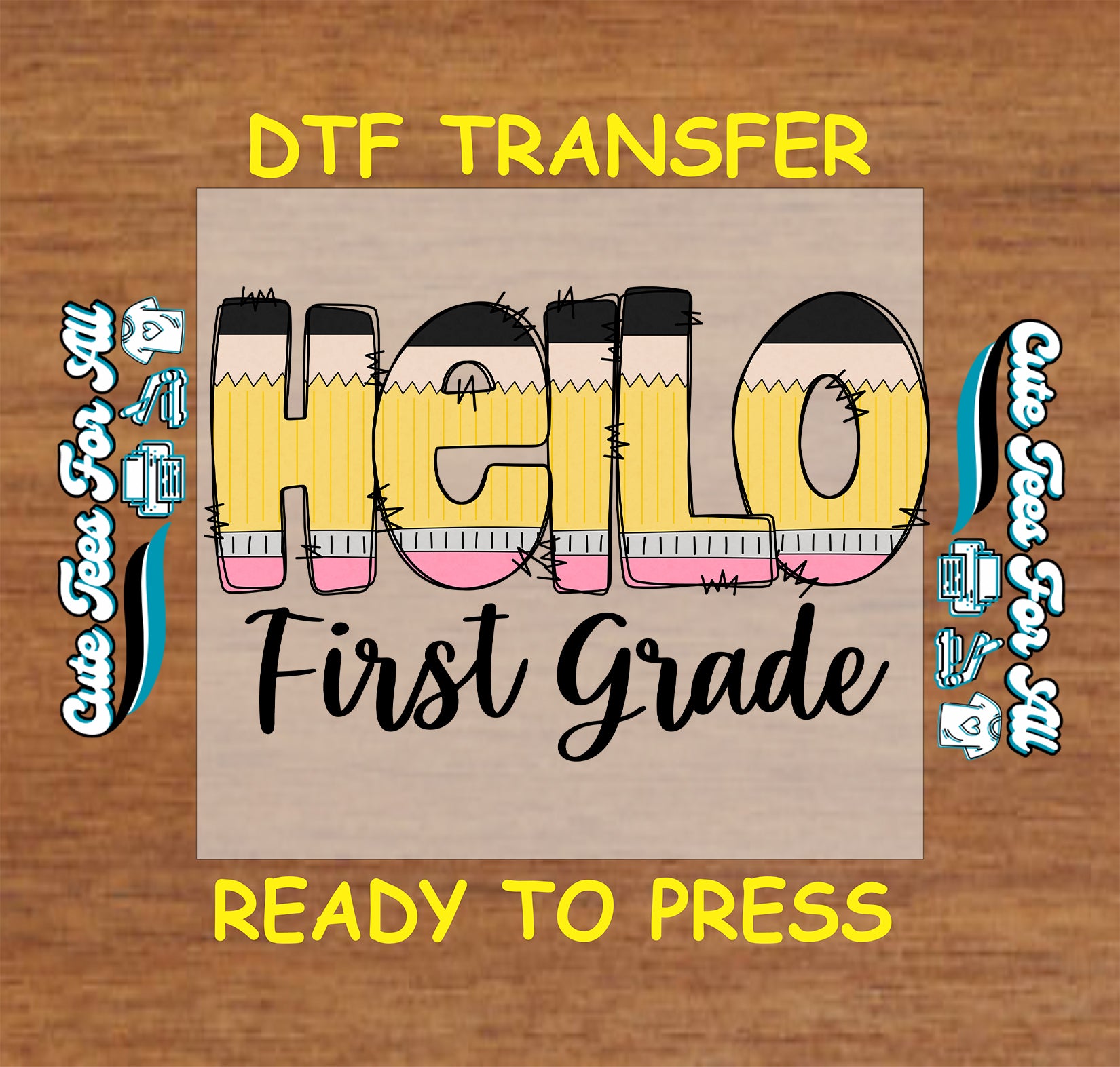 DTF transfer with 'HELLO First Grade' text on a wooden background