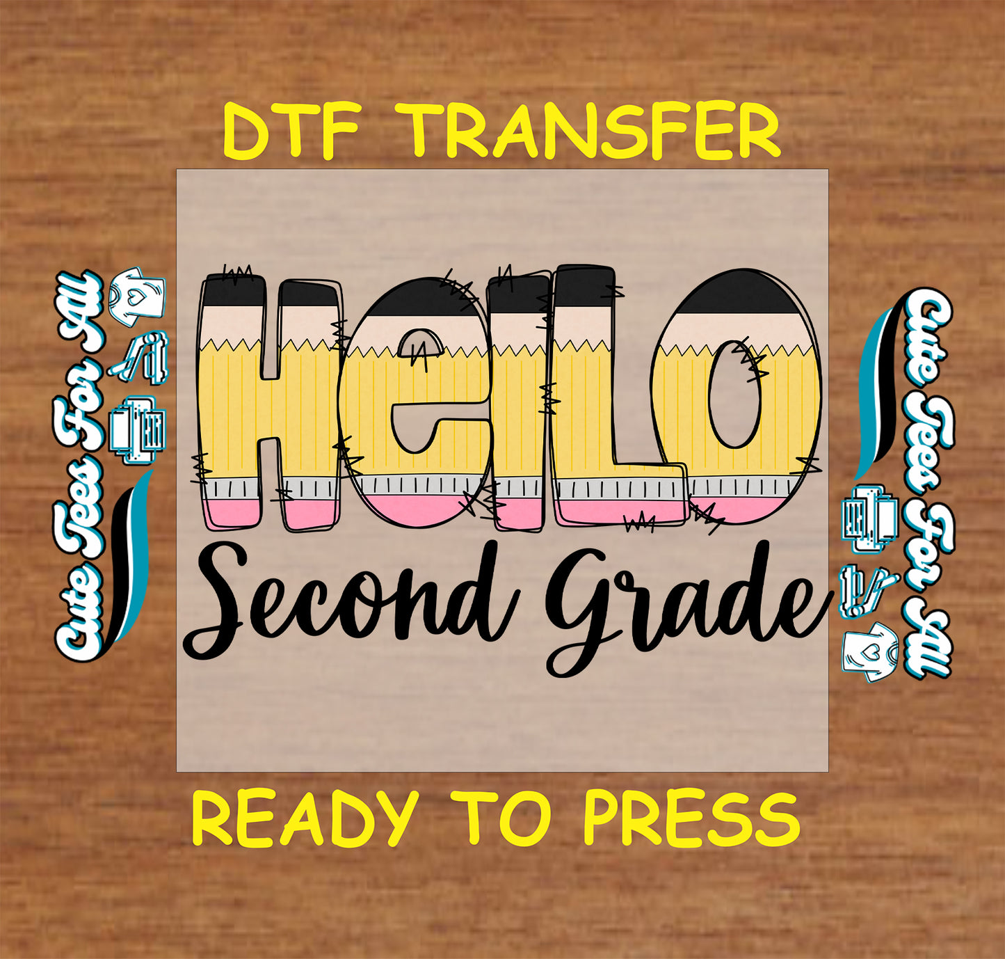 DTF transfer with 'HELLO Second Grade' text on a wooden background