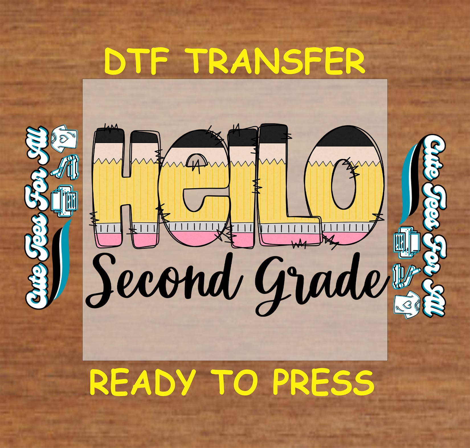 DTF transfer with 'HELLO Second Grade' text on a wooden background