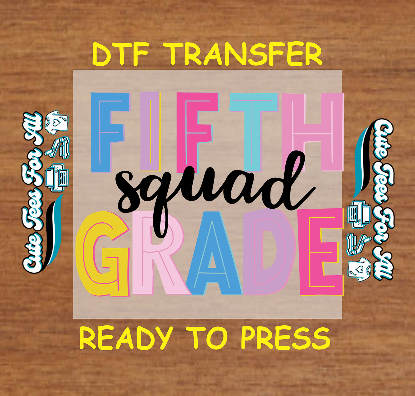 DTF transfer with 'Fifth Grade Squad' text on a wooden background