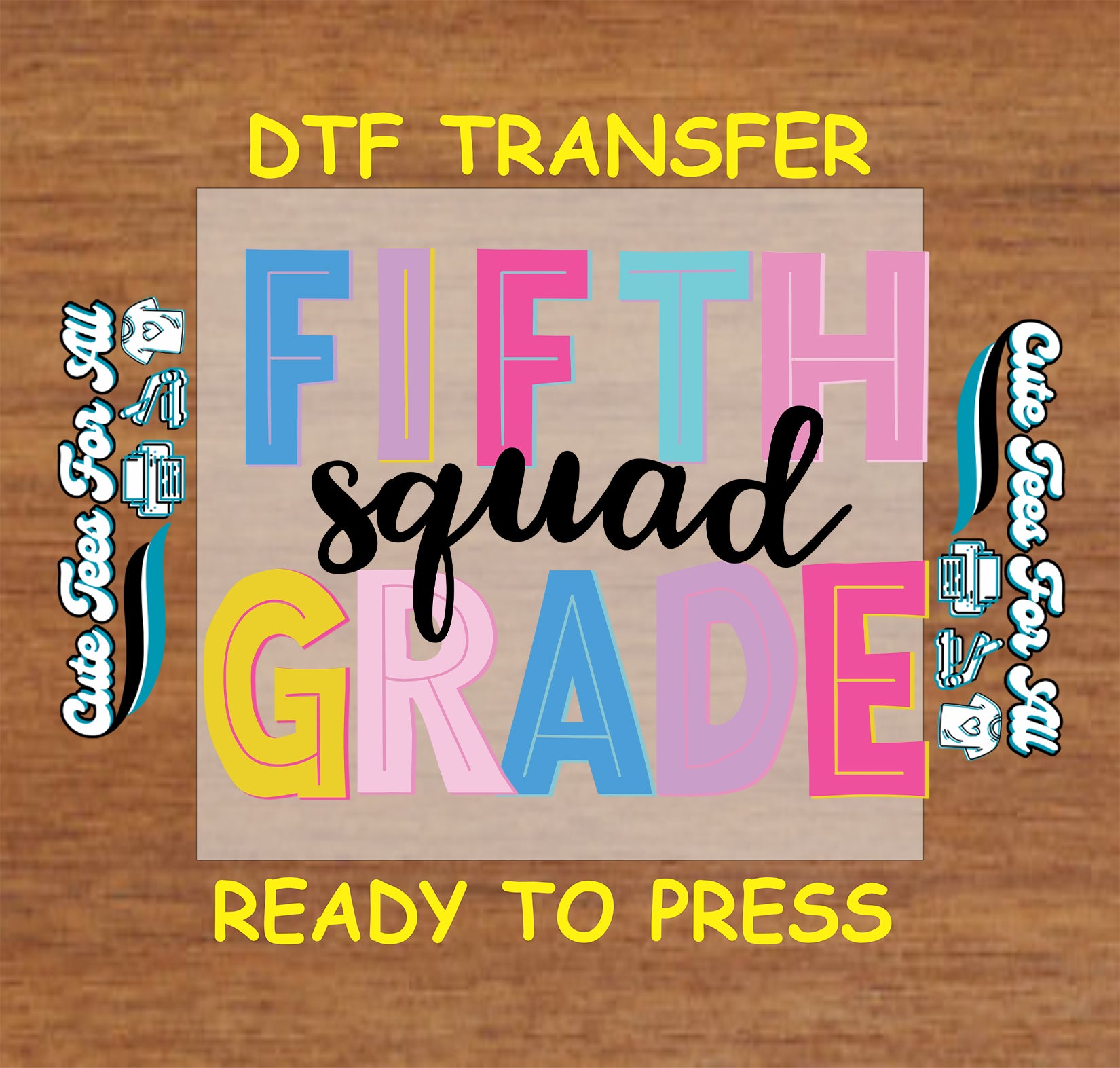 DTF transfer with 'Fifth Grade Squad' text on a wooden background