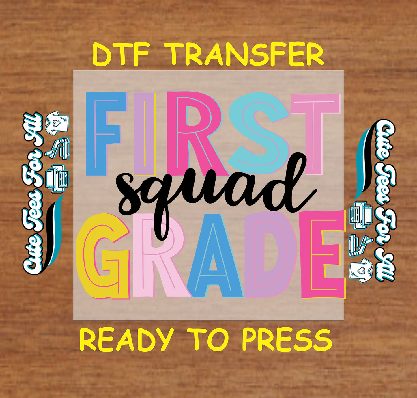 DTF transfer with 'First Squad Grade' text on a wooden background