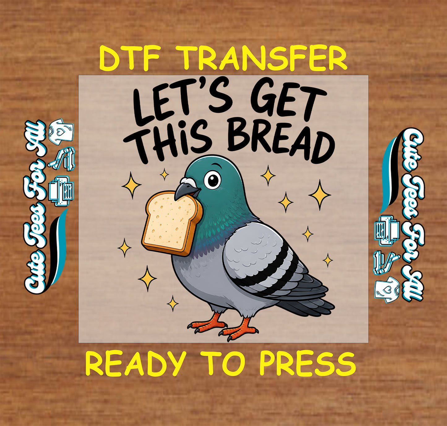 DTF transfer with a pigeon holding bread and text on a wooden background