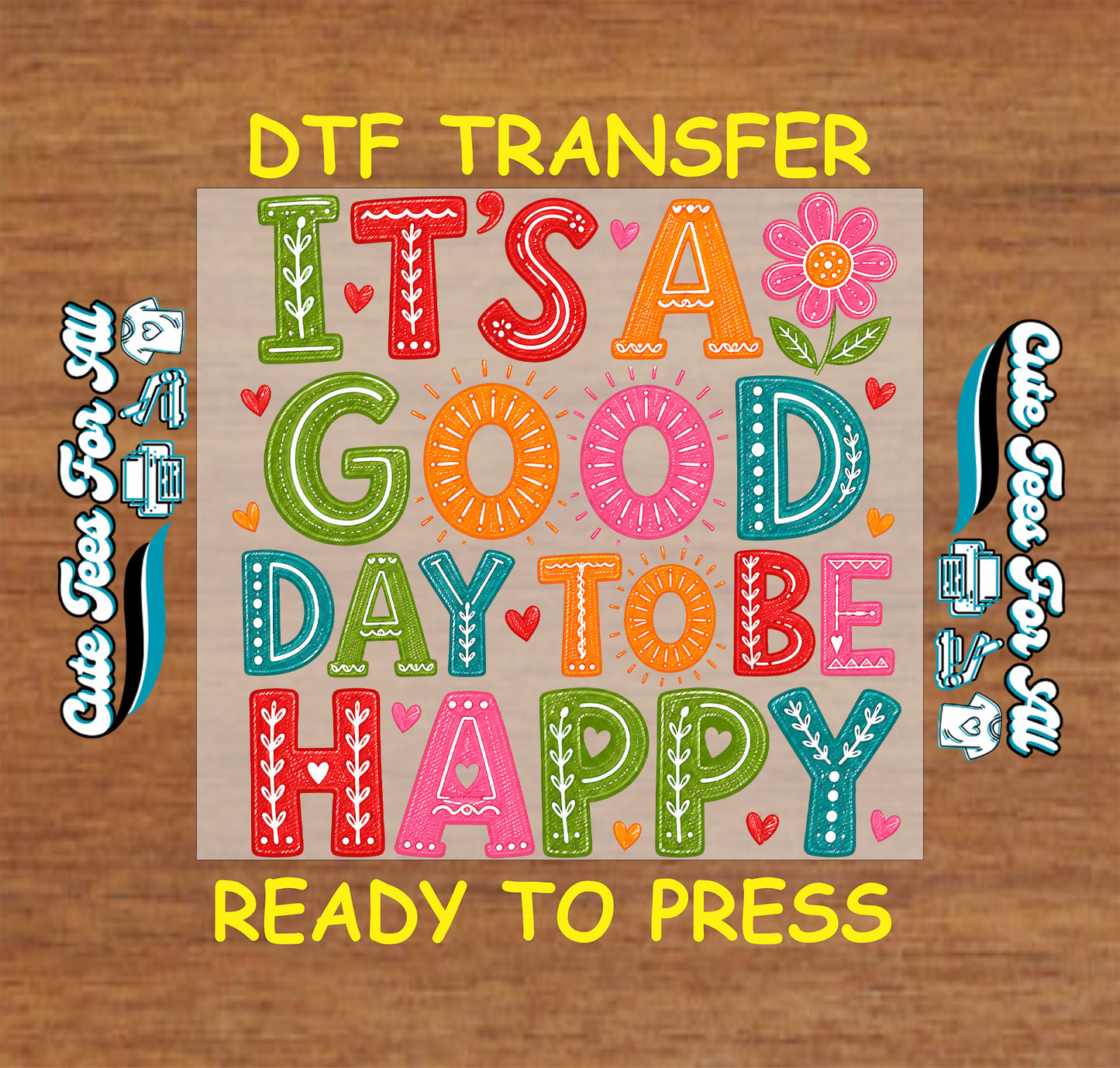 Colorful DTF transfer with motivational text on a wooden surface