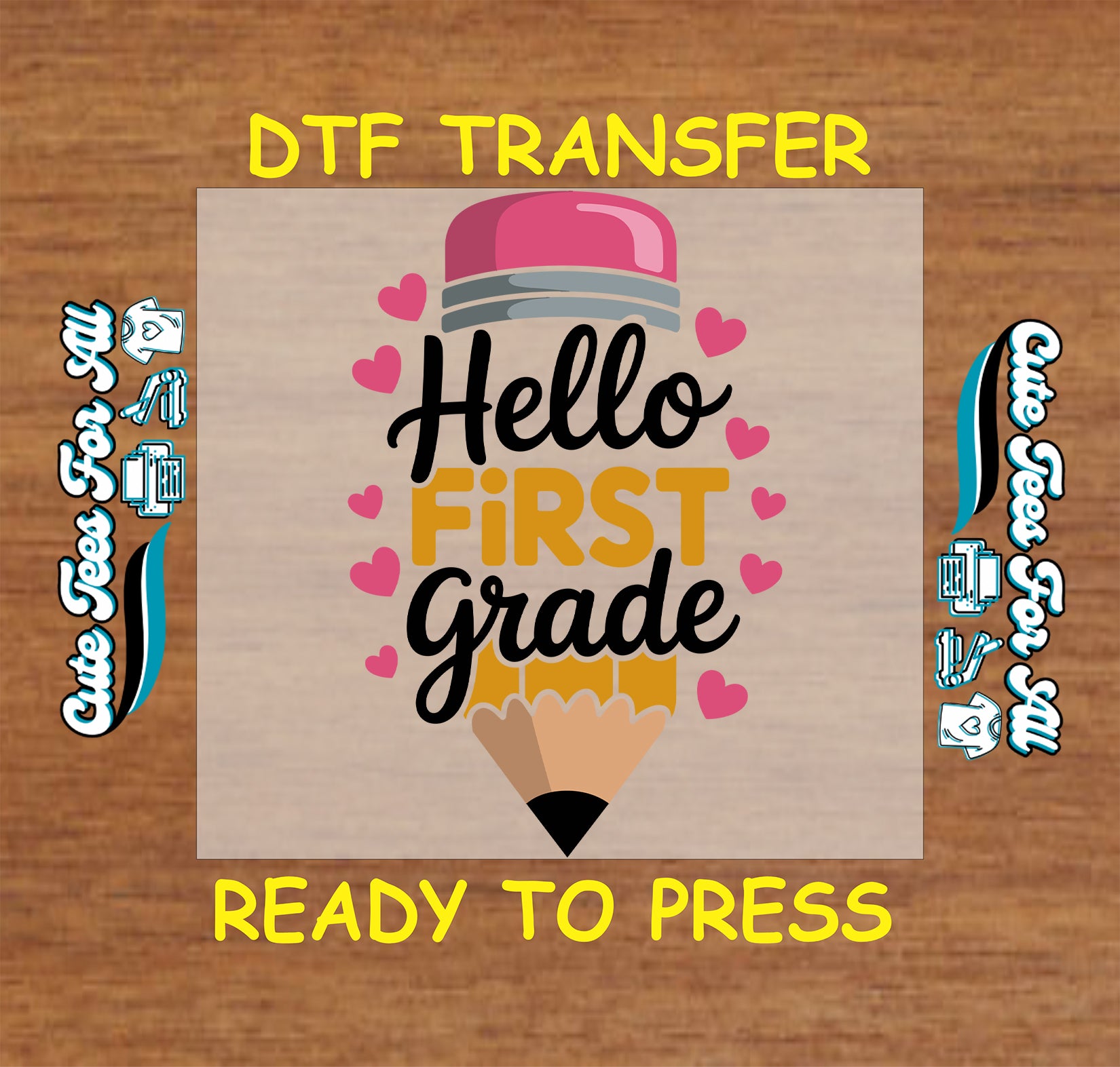 DTF transfer with 'Hello First Grade' design on a wooden background