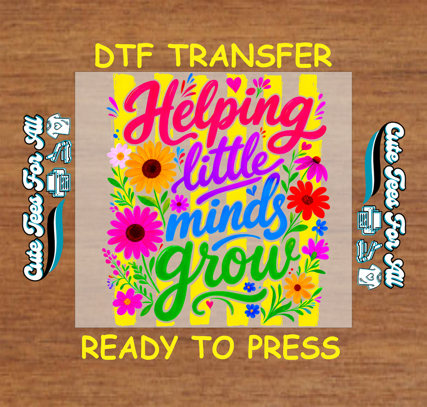 DTF transfer with colorful text and flowers on a wooden background