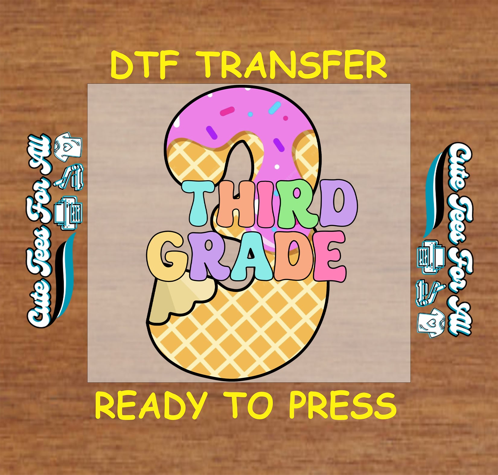 Third grade ice cream-themed DTF transfer on a wooden background with 'Cute Tees For All' branding.
