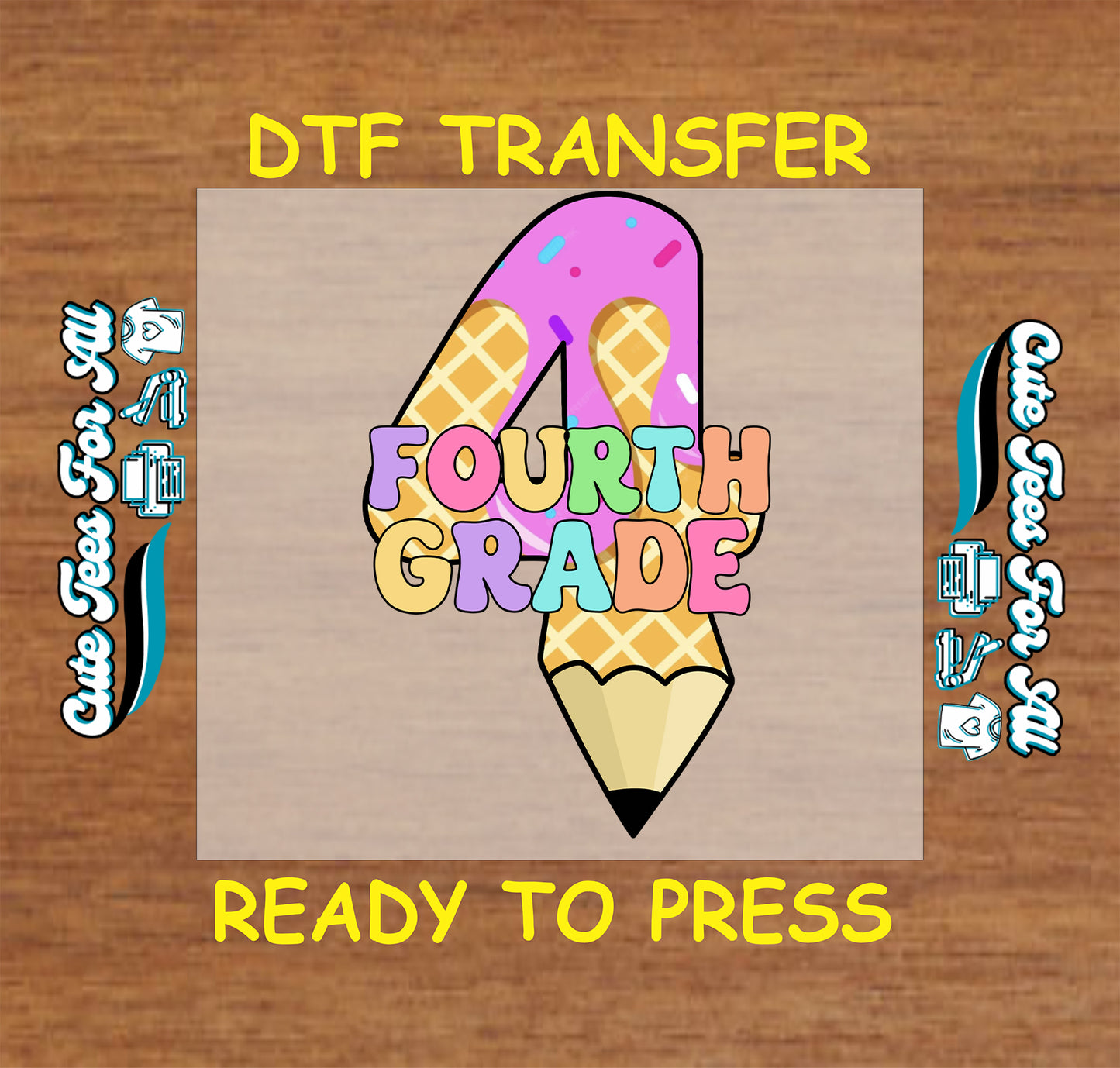 Colorful 'Fourth Grade' design with a pencil on a brown background, labeled as DTF transfer ready to press.
