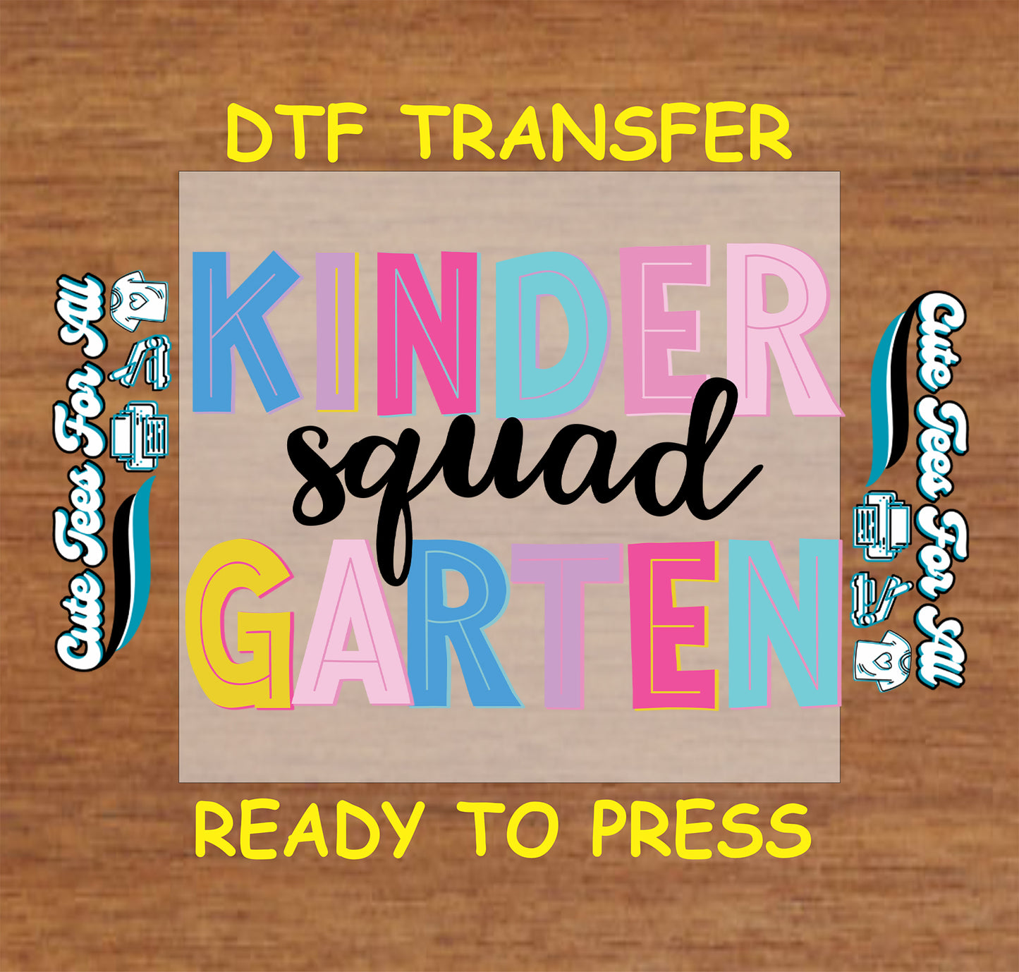 Colorful 'Kindergarten squad' DTF transfer on a wooden background with branding text.