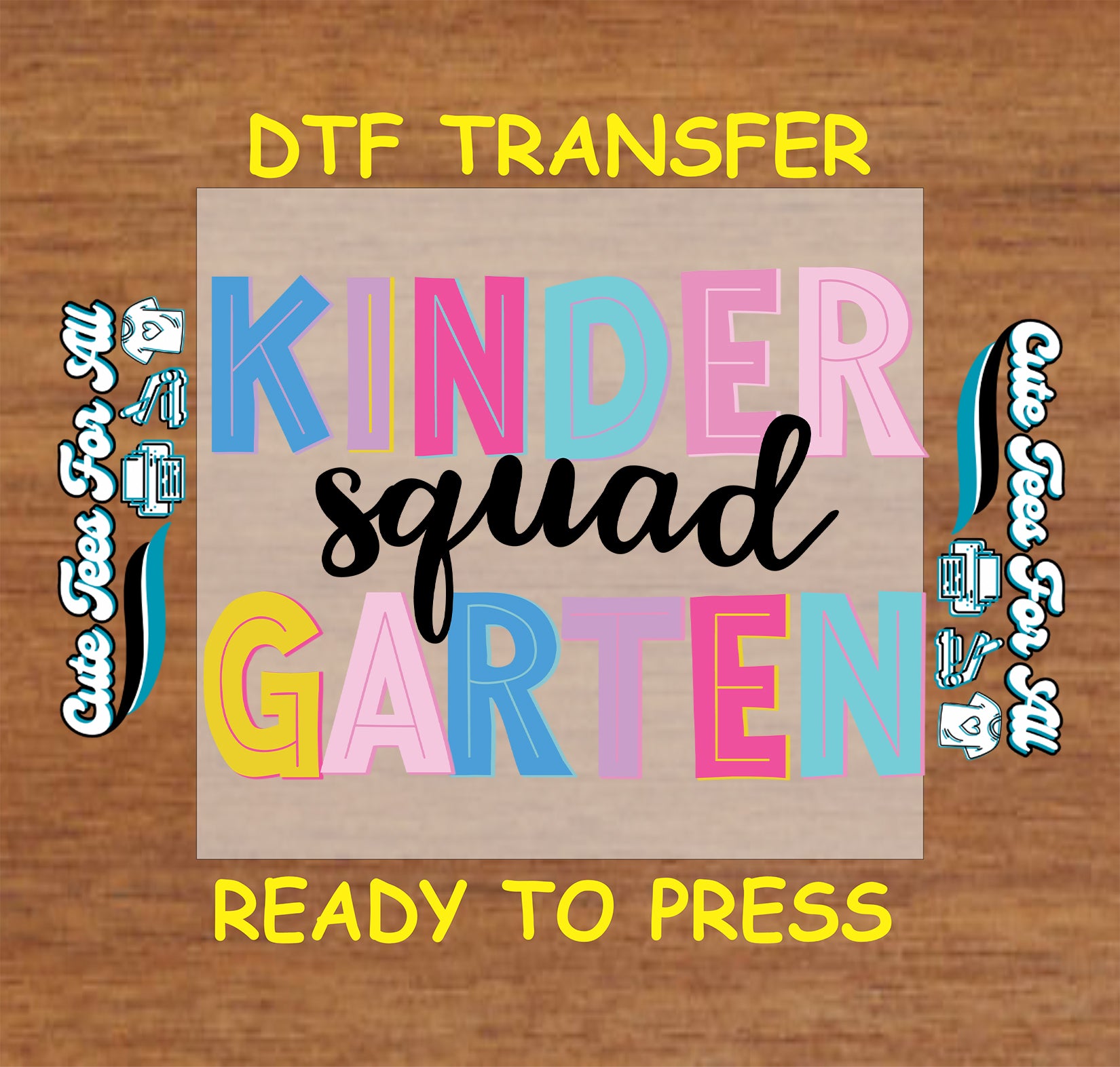 Colorful 'Kindergarten squad' DTF transfer on a wooden background with branding text.