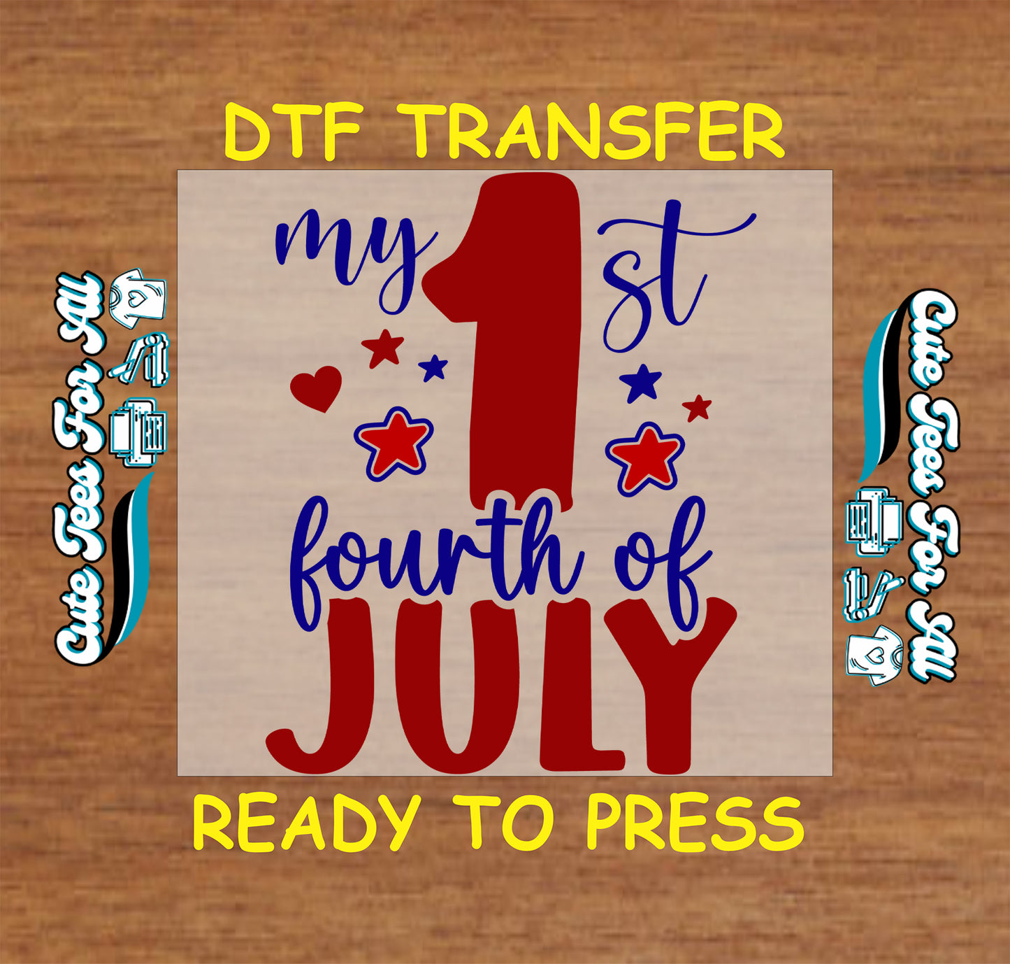 DTF transfer with 'my 1st fourth of July' text on a wooden background