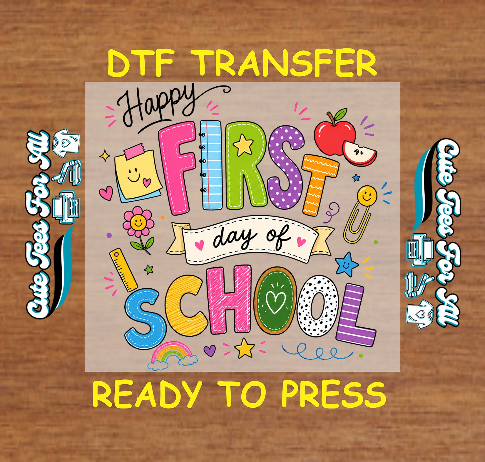 Colorful 'Happy First Day of School' DTF transfer on a wooden background with branding text.