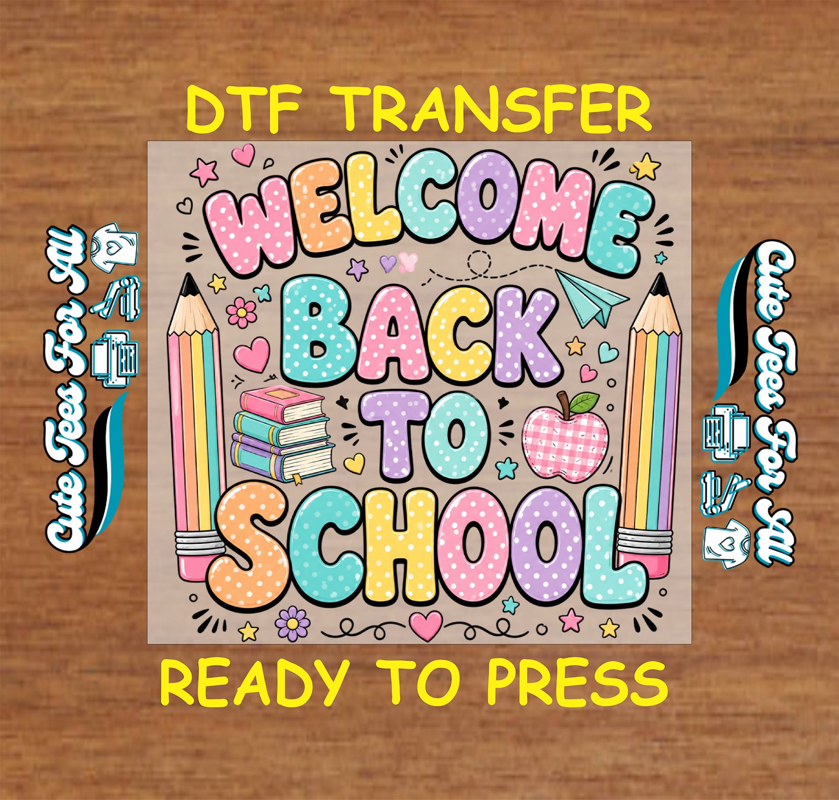 DTF transfer with 'Welcome Back to School' text and school-themed graphics on a wooden background.