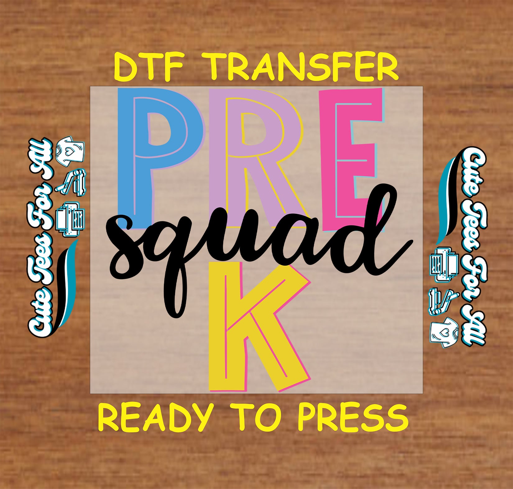 DTF transfer with 'PRE K squad' text on a wooden background
