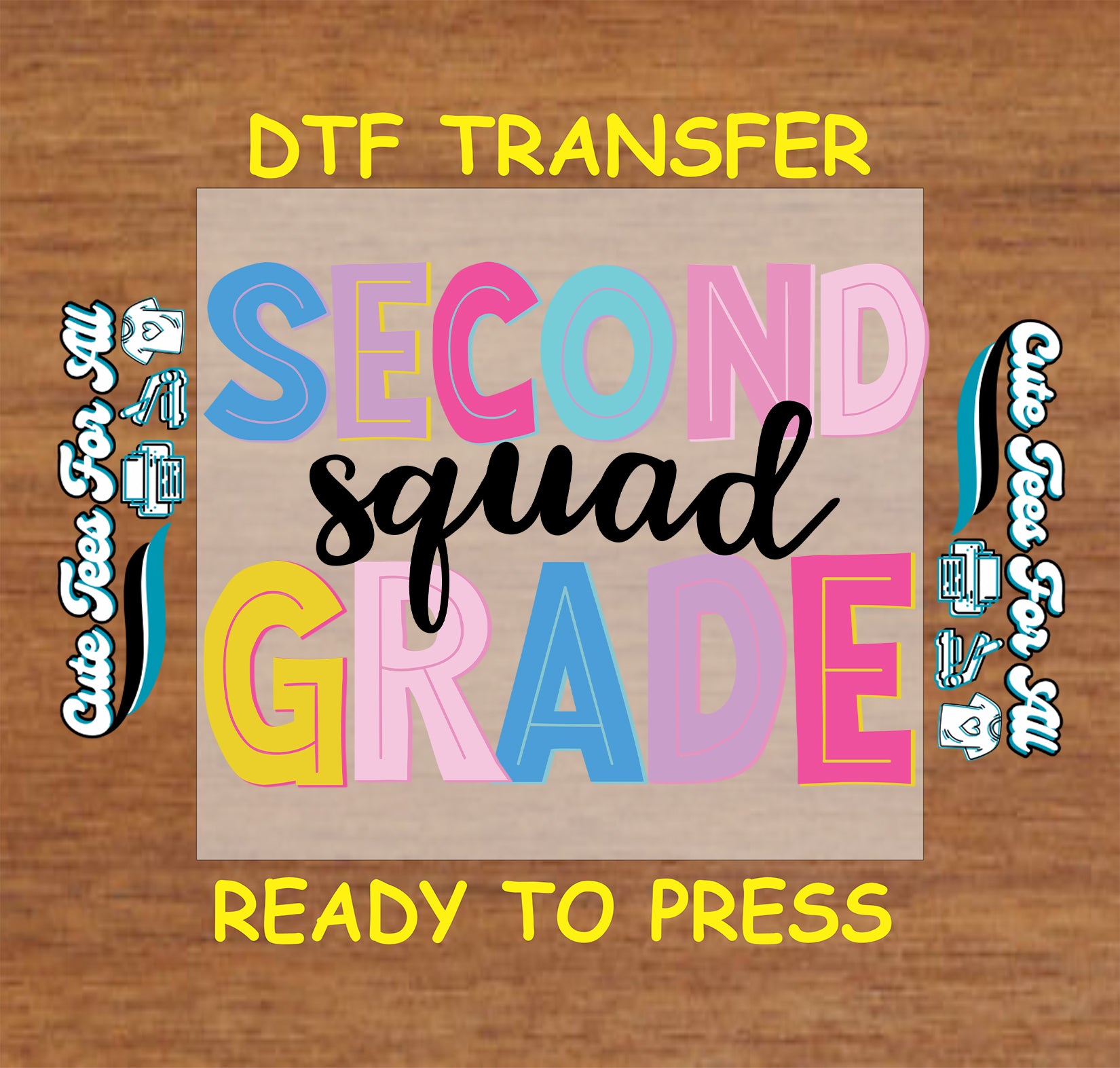 Colorful 'Second Grade Squad' DTF transfer on a wooden surface with branding text.