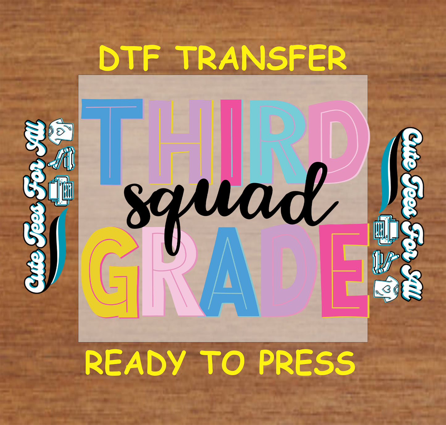 Colorful 'Third Grade Squad' DTF transfer on a wooden background with branding text.