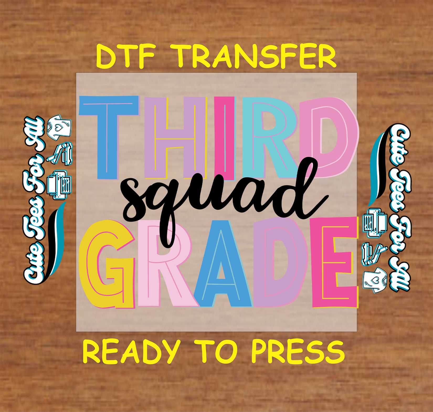 Colorful 'Third Grade Squad' DTF transfer on a wooden background with branding text.