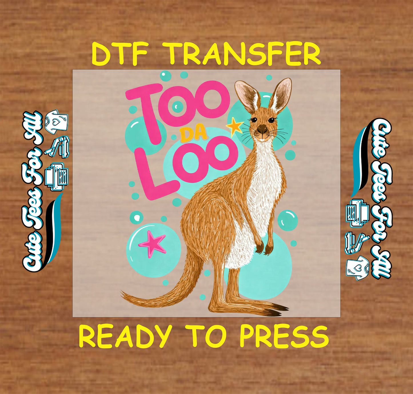 Kangaroo design with 'Too Da Loo' text on a DTF transfer paper, ready to press, on a wooden background.