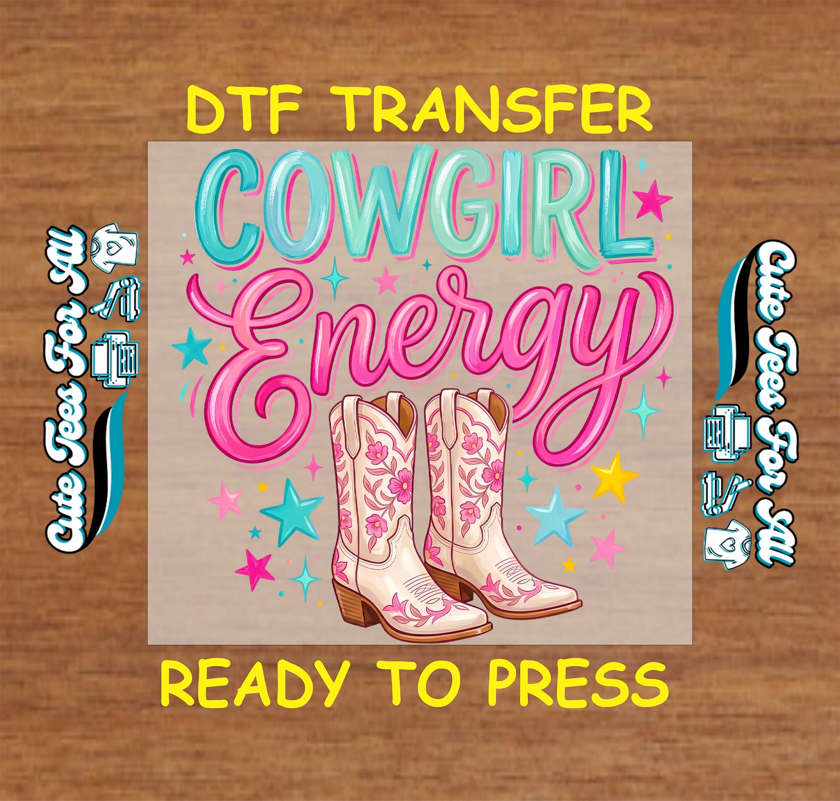 Cowgirl Energy DTF transfer with turquoise and pink lettering, floral cowboy boots, and colorful star accents ready to press