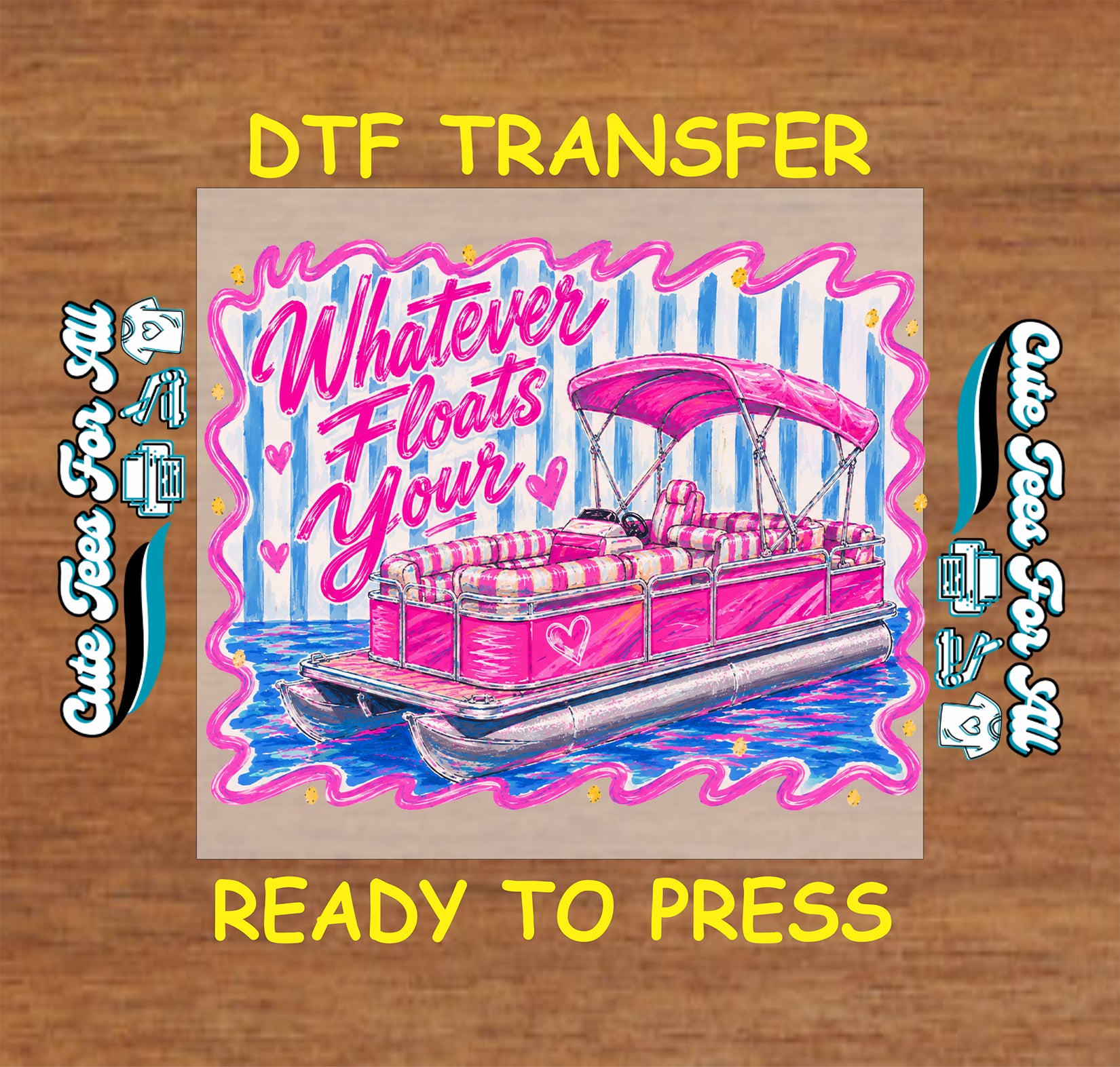 Whatever Floats Your DTF transfer with pink pontoon boat, blue water, striped background, hearts, and bright girly lake day details