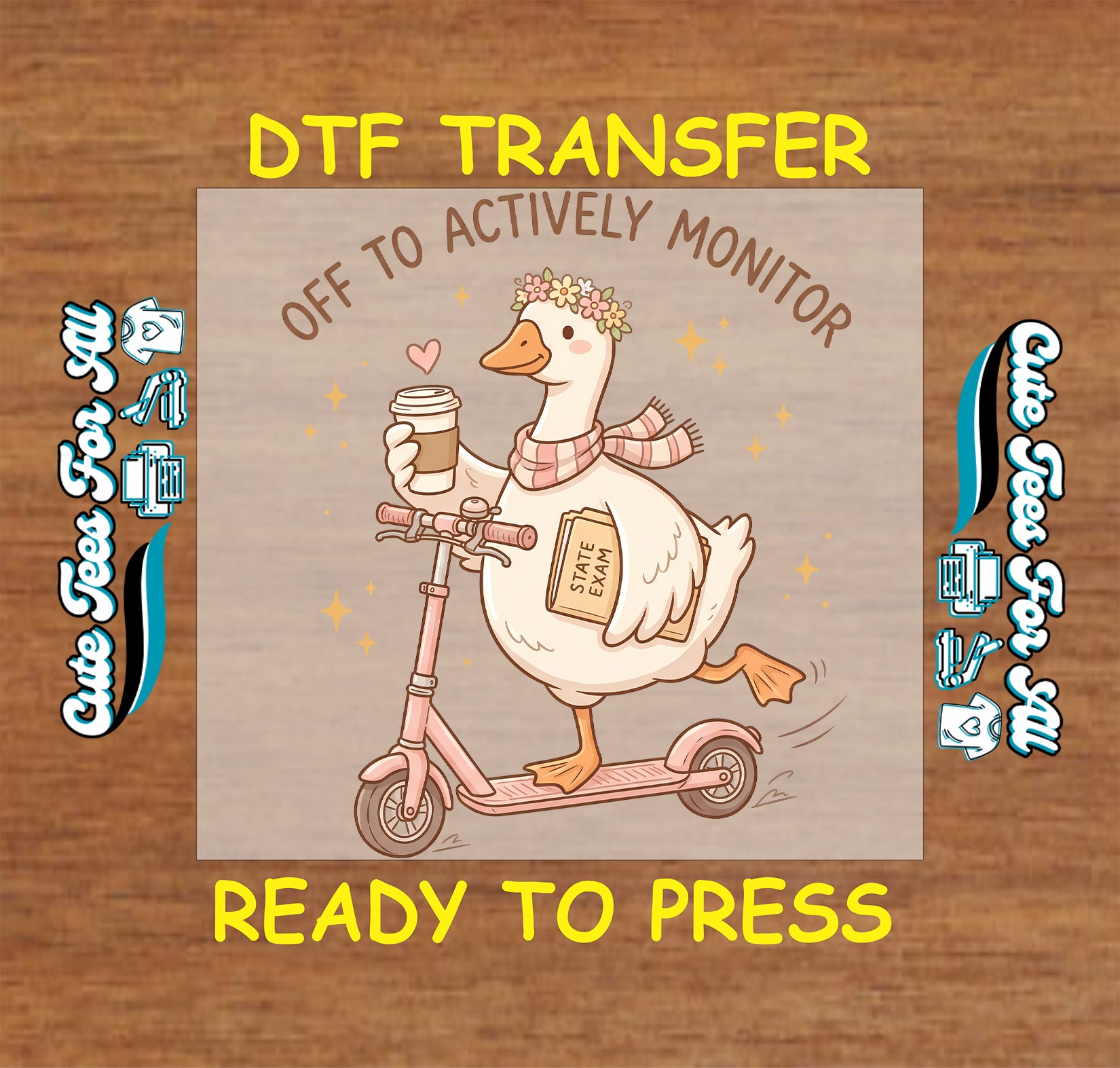 Off To Actively Monitor DTF transfer with cute duck on pink scooter, coffee cup, state exam folder, flower crown, and soft teacher testing theme