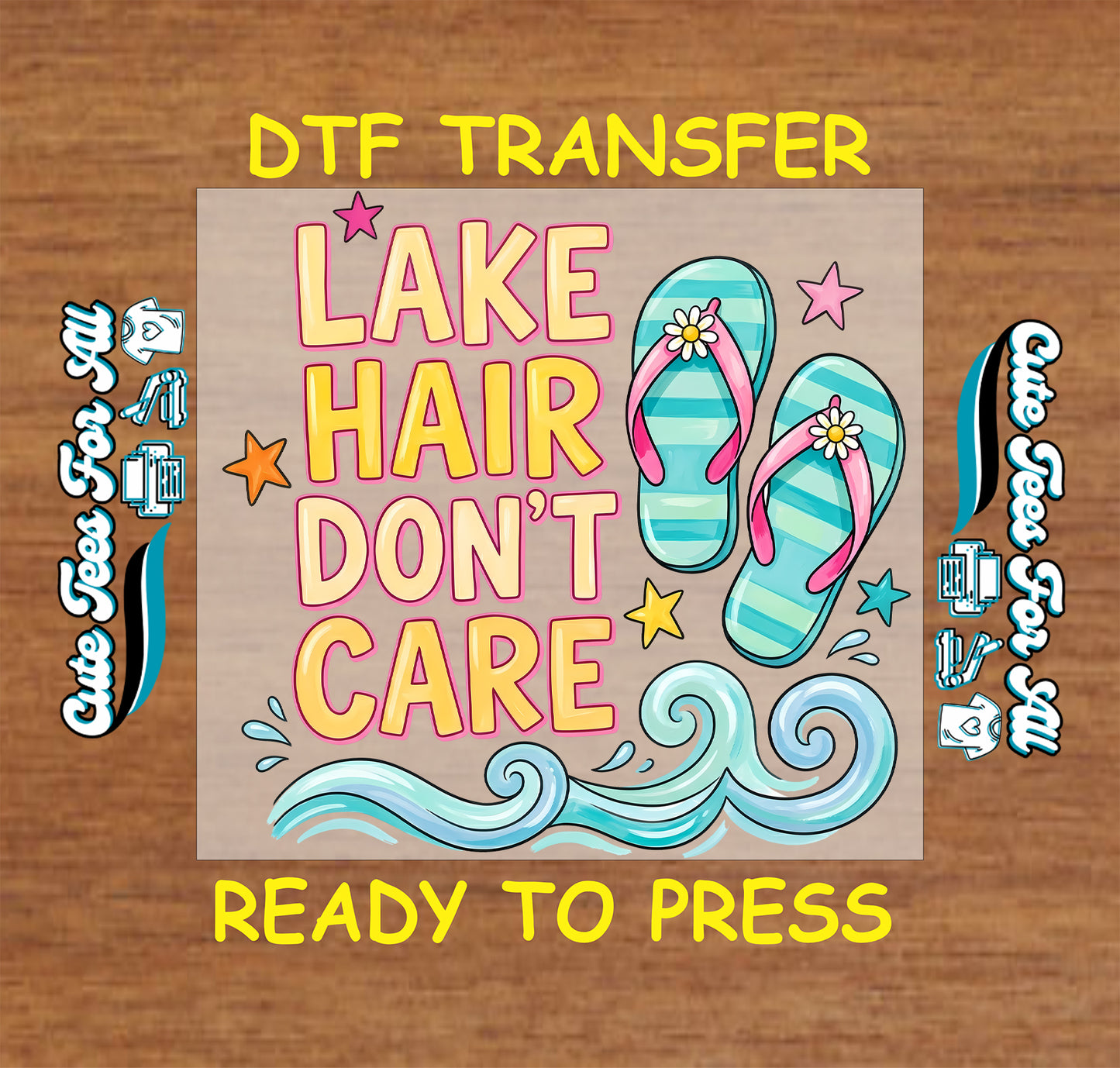 Lake Hair Don’t Care DTF transfer with yellow and pink lettering, teal flip flops, ocean waves, stars, and summer lake life details