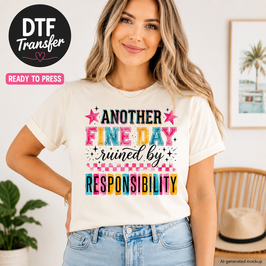 Real lifestyle mockup of an Another Fine Day Ruined By Responsibility DTF transfer on a shirt, ready to press funny adulting iron on design