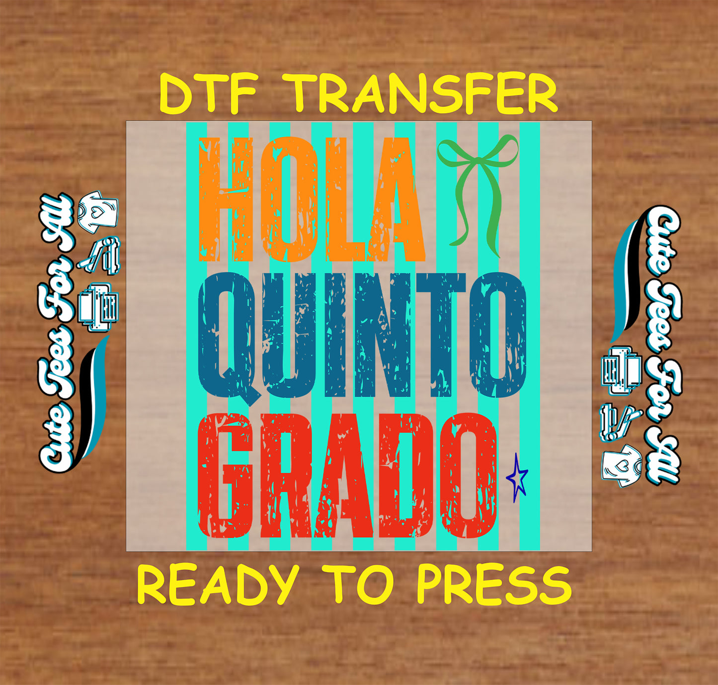 DTF transfer with 'Hola Quinto Grado' text on a wooden background