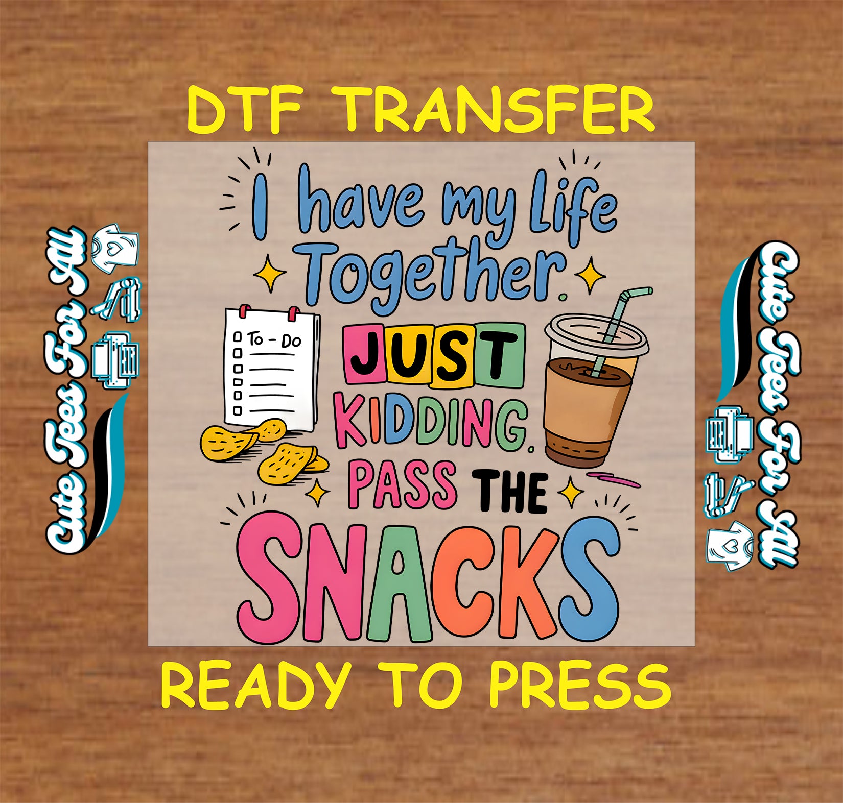Colorful text design with snacks and a coffee cup on a wooden background, labeled 'I have my life together. Just kidding pass the snacks.'.