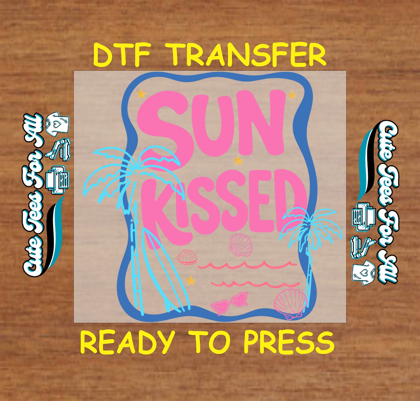 DTF transfer with 'Sun Kissed' text and palm tree design on a wooden background