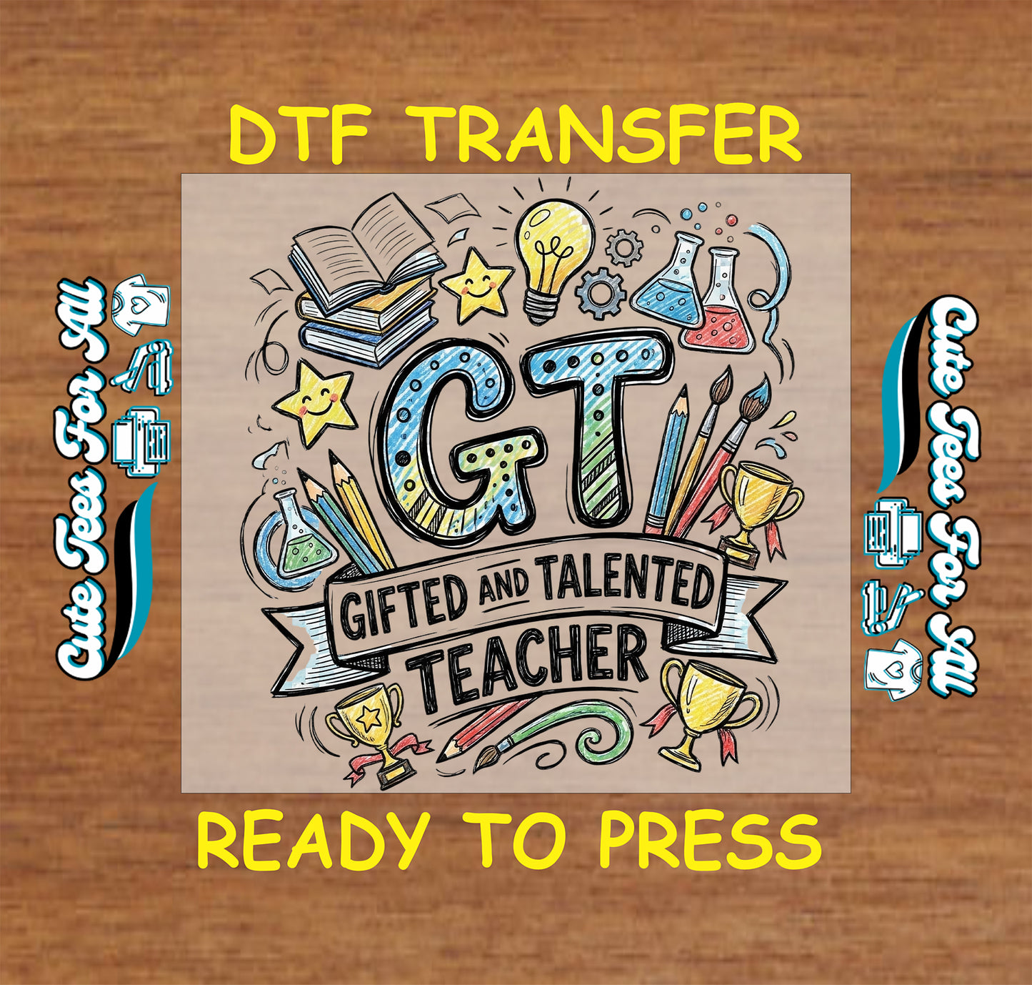 DTF transfer with 'Gifted and Talented Teacher' design on a wooden background