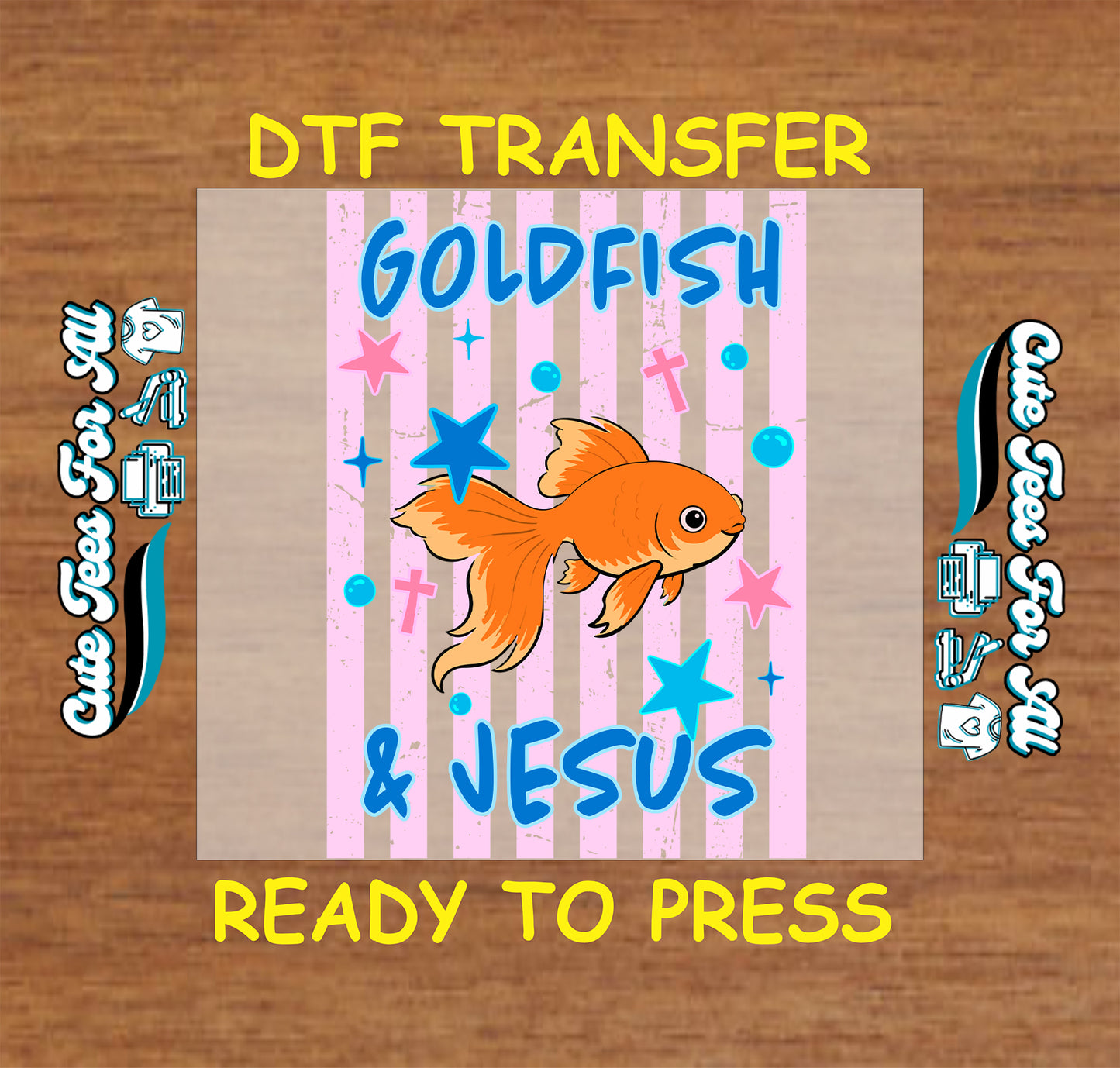 Goldfish and Jesus DTF transfer on a wooden surface with branding text.