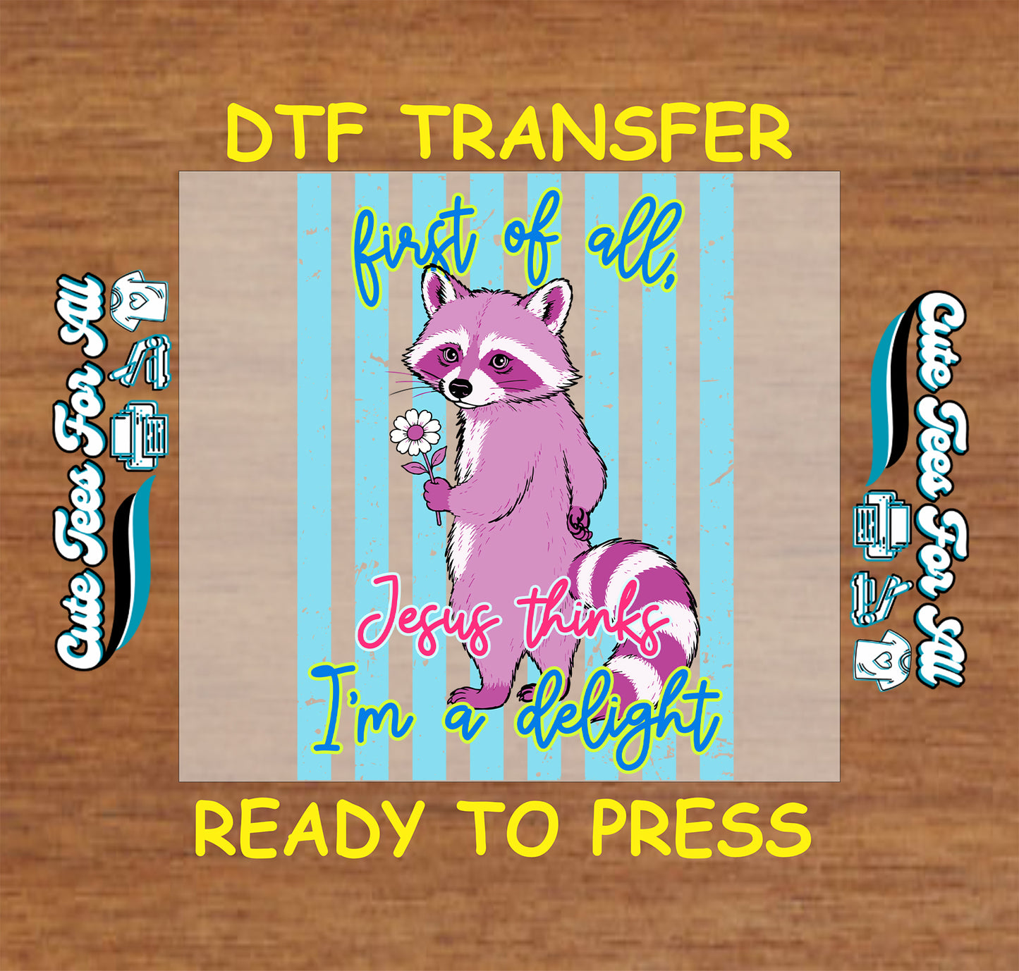 DTF transfer with raccoon design and text on a wooden surface