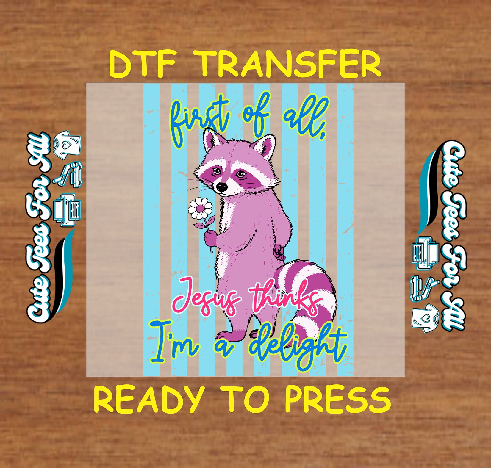 DTF transfer with raccoon design and text on a wooden surface