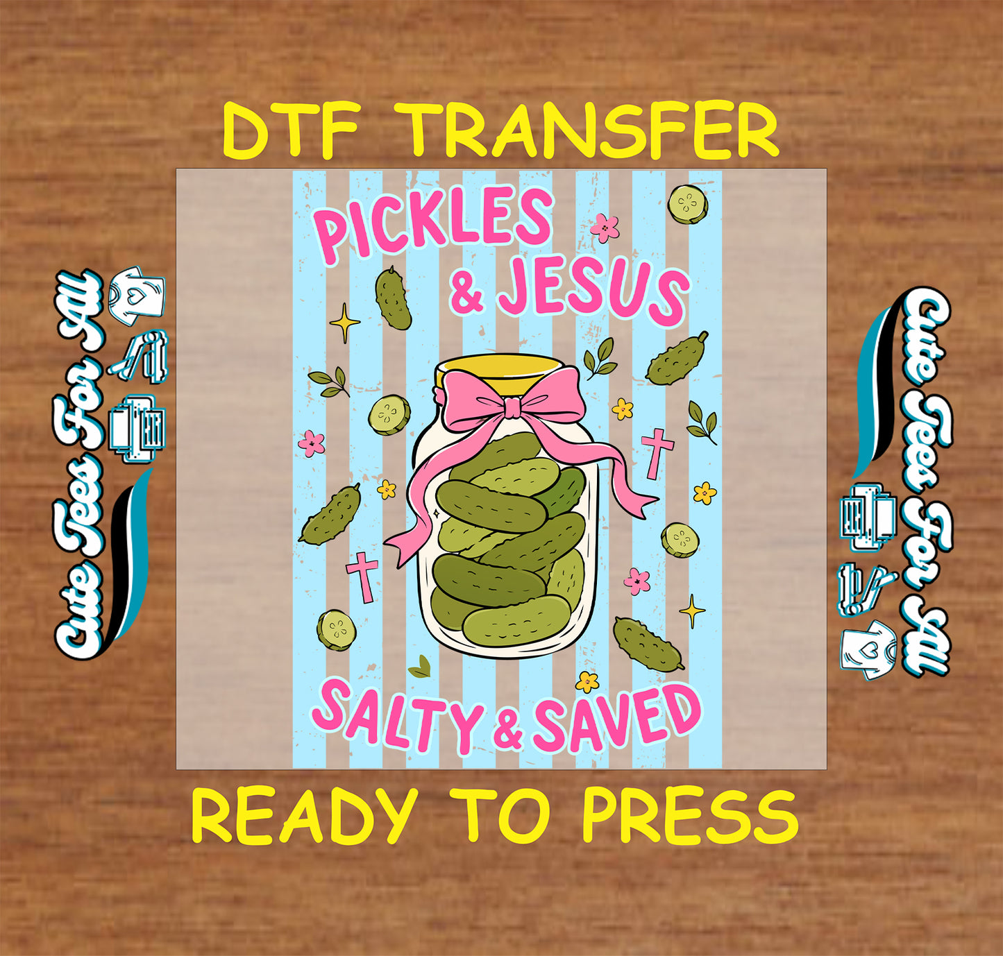 DTF transfer with 'Pickles & Jesus' design on a wooden surface