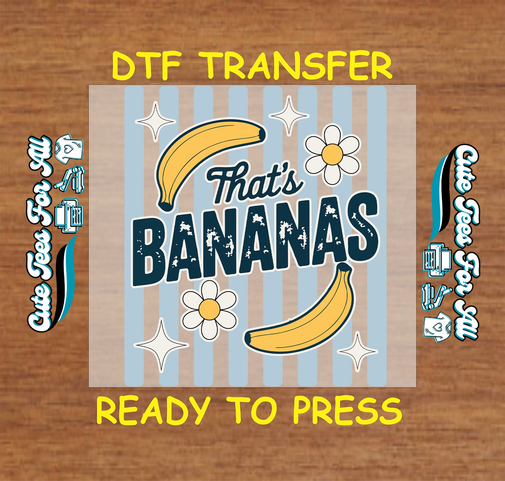 DTF transfer with 'That's Bananas' text and bananas on a striped background, ready to press.