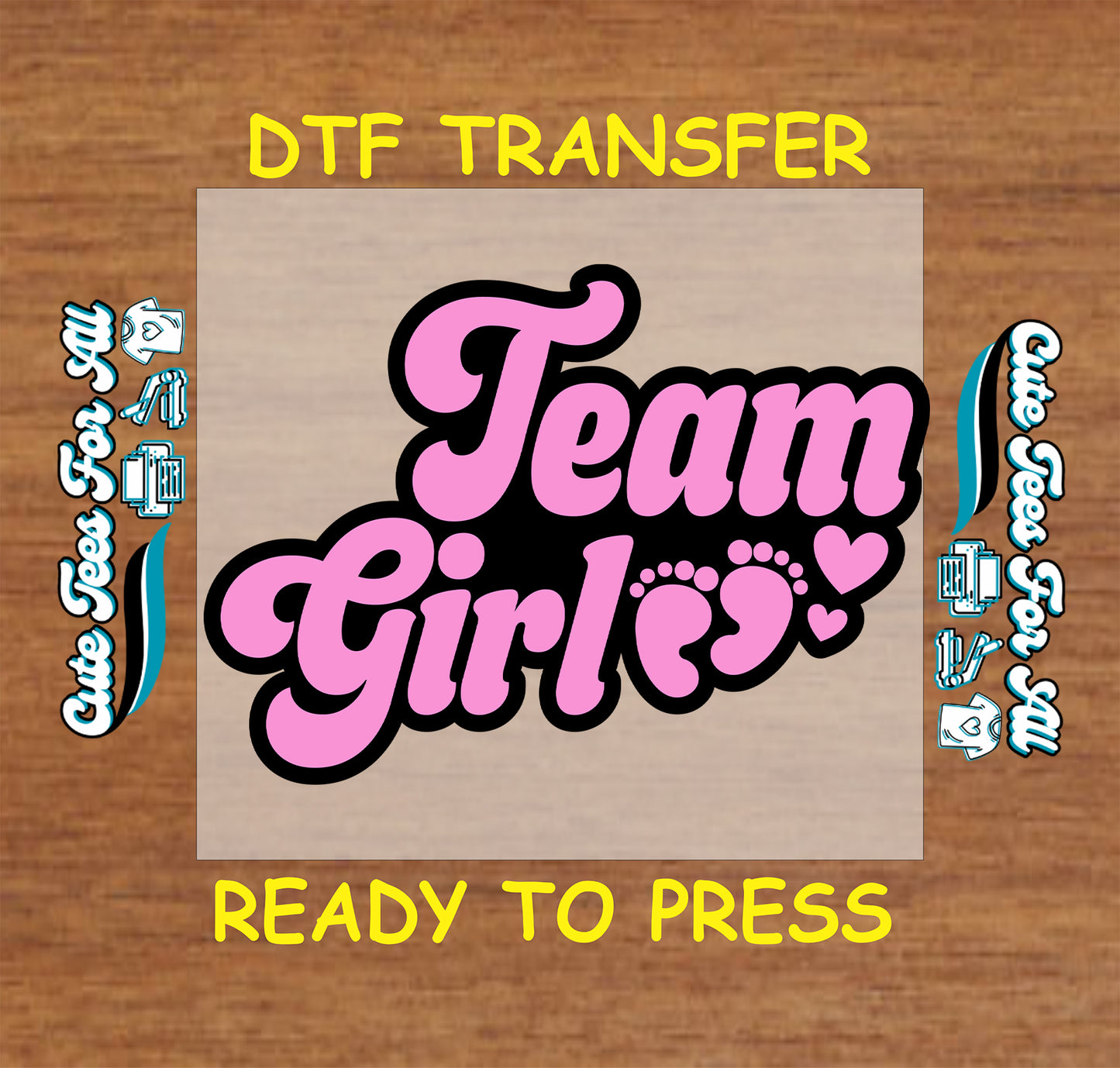 DTF transfer with 'Team Girl' text on a wooden background