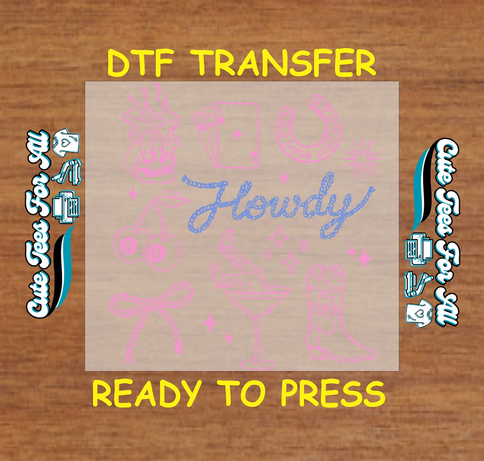 DTF transfer with graphics and text' Howdy'  on a wooden surface