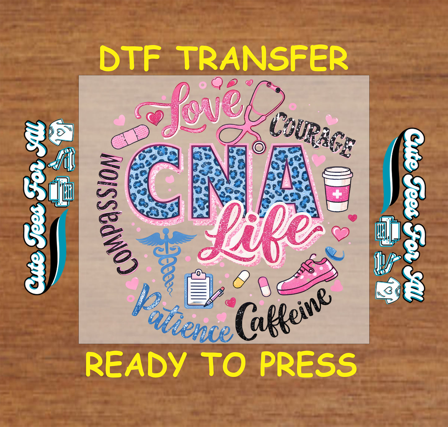 DTF transfer with 'CNA Life' design on a wooden background