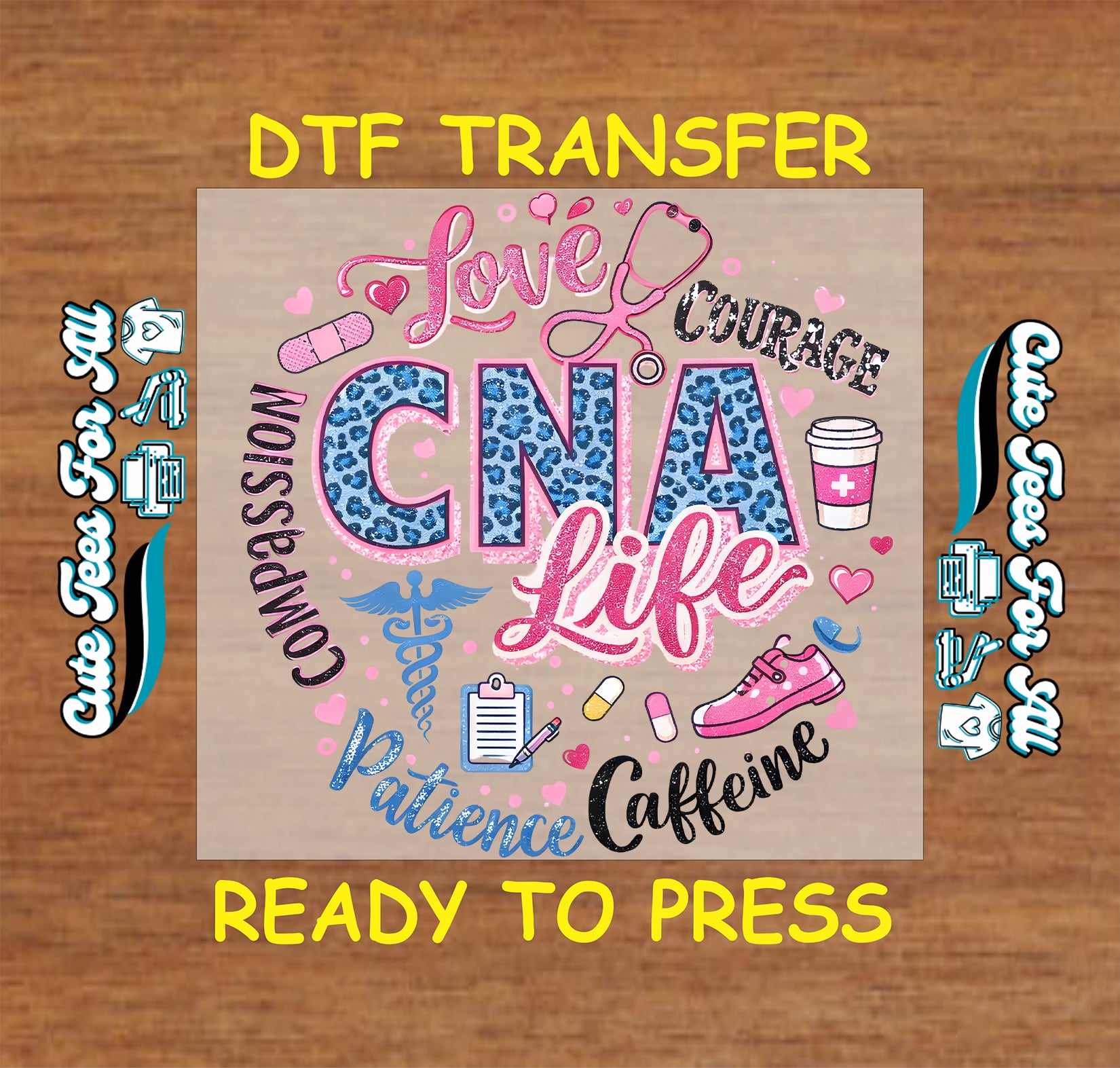 DTF transfer with 'CNA Life' design on a wooden background