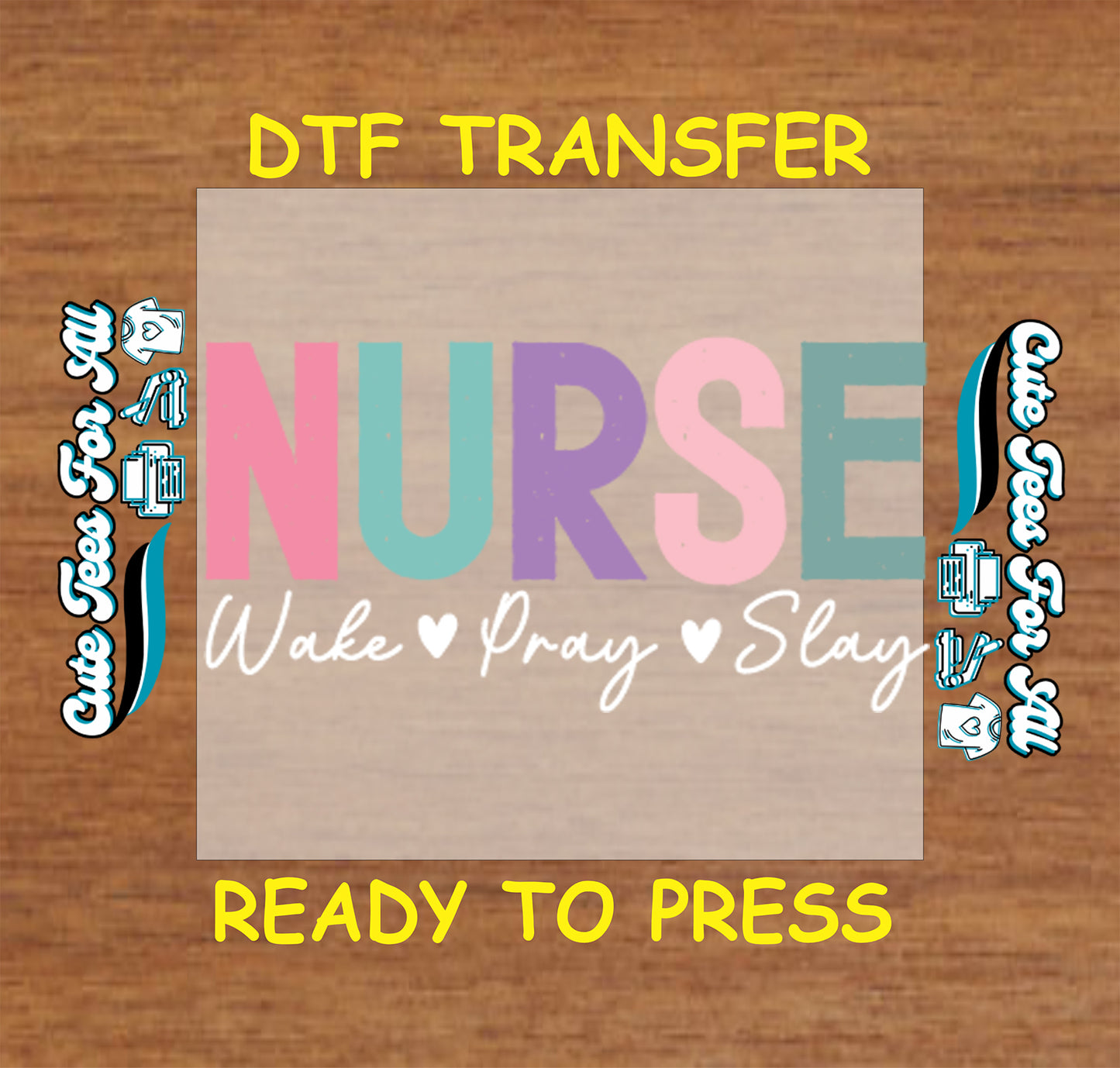 Pastel nurse ready to press DTF transfer with white Wake Pray Slay script and heart details